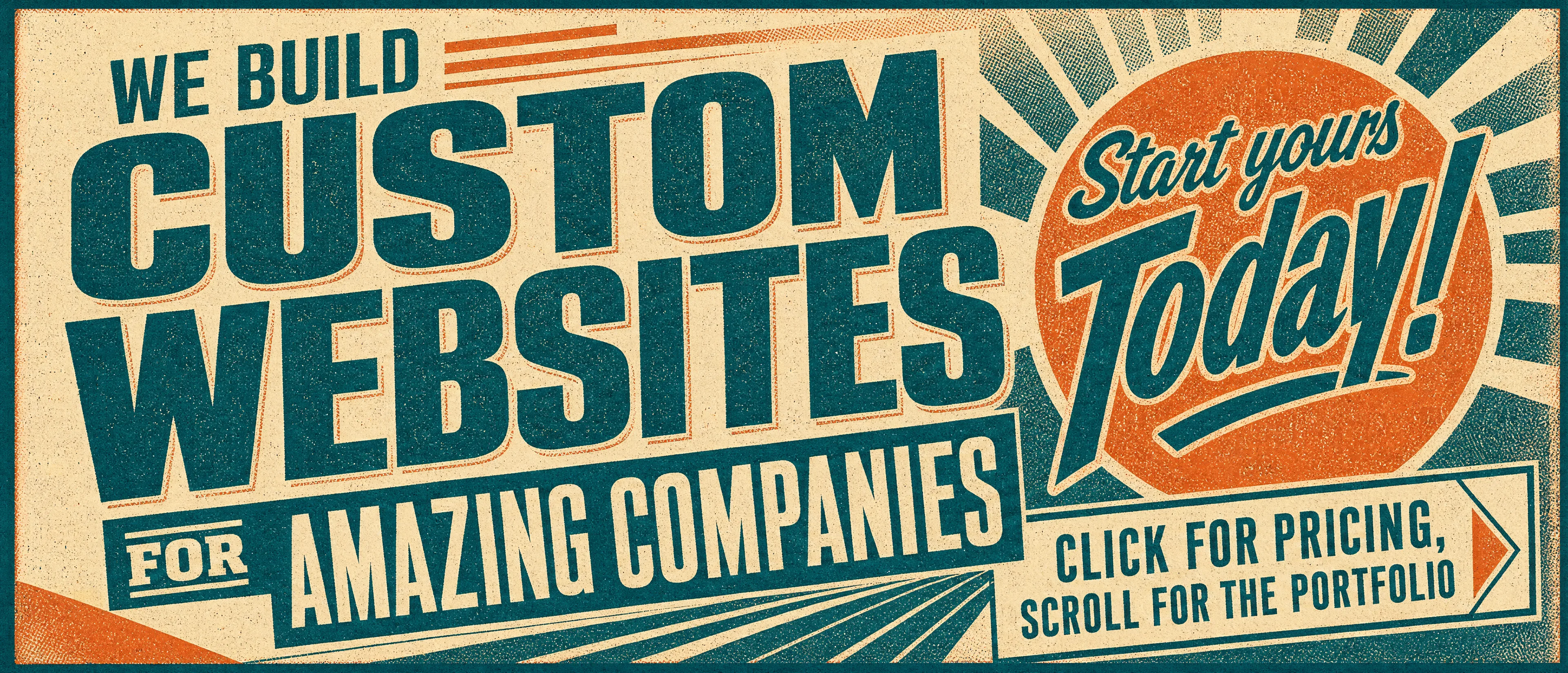 A printed poster: We build custom websites for amazing companies. Start yours today. Click for pricing, scroll for the portfolio.